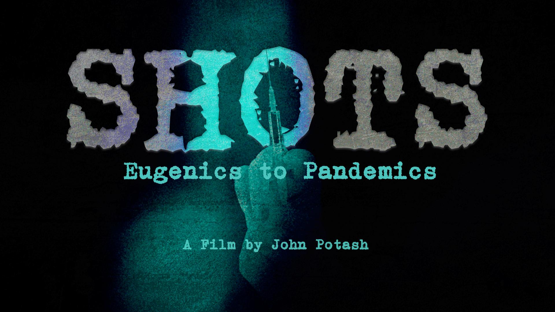 Shots: Eugenics to Pandemics